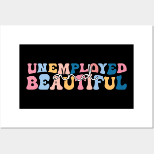 unemployed and beautiful , unemployed , jobless , beautiful , unemployed and beautiful quote , unemployed and beautiful saying Posters and Art